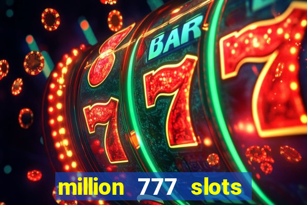 million 777 slots paga mesmo